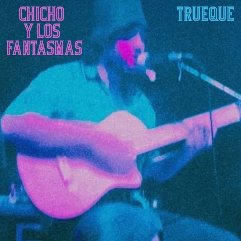 CHICHO Y LOS FANTASMAS “Trueque”