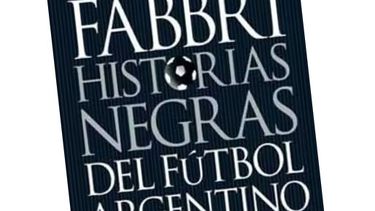 Hoy: Historias negras del fútbol argentino