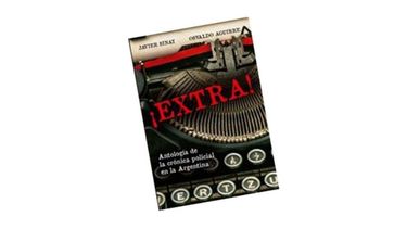 Hoy: “¡Extra! Antología de la crónica policial argentina”